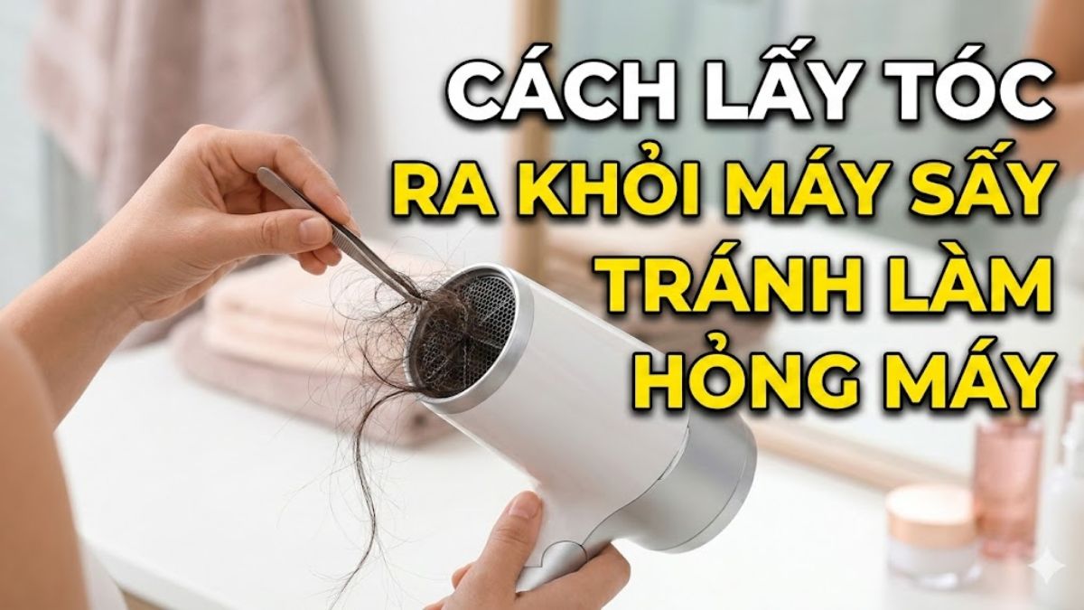 Cách lấy tóc ra khỏi máy sấy tránh làm hỏng máy